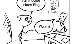 Ich möchte einen Flug.- Wohin?