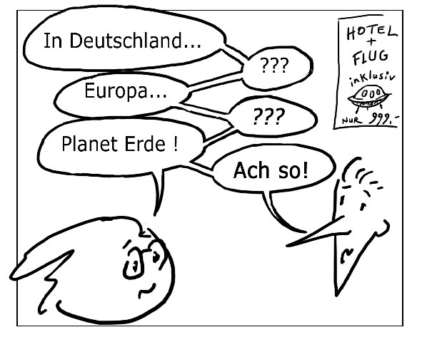 In Deutschland. Europa. Planet Erde! - Ach so! · En Alemania. Europa. Planeta Tierra! - Ah, bueno. · In Germany. Europe. Planet Earth! - Ah, ok! · En Allemagne. Europe. Planète Terre! - Ah oui!